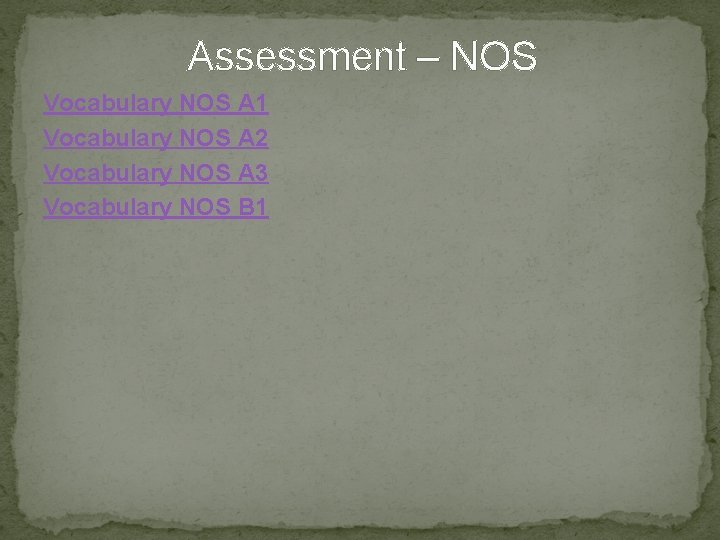 Assessment – NOS Vocabulary NOS A 1 Vocabulary NOS A 2 Vocabulary NOS A
