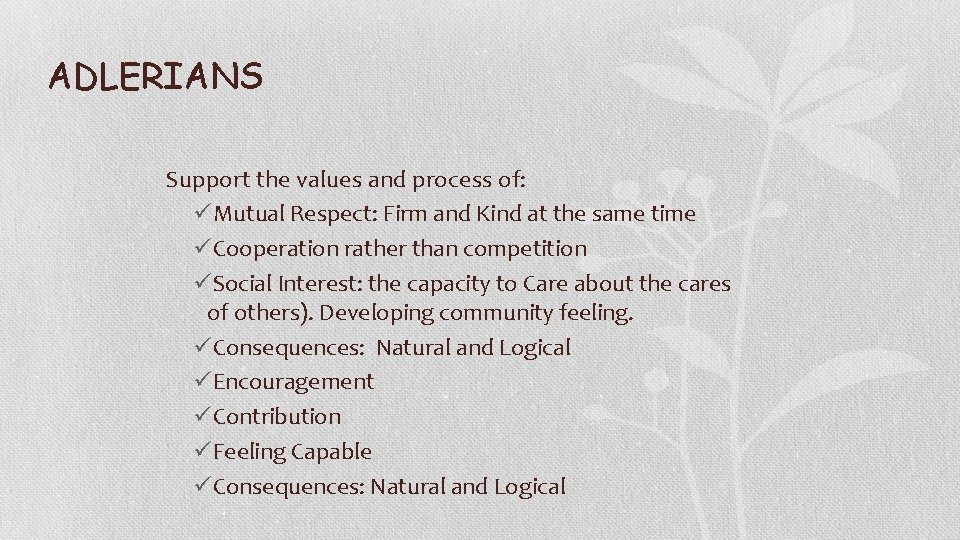 ADLERIANS Support the values and process of: üMutual Respect: Firm and Kind at the