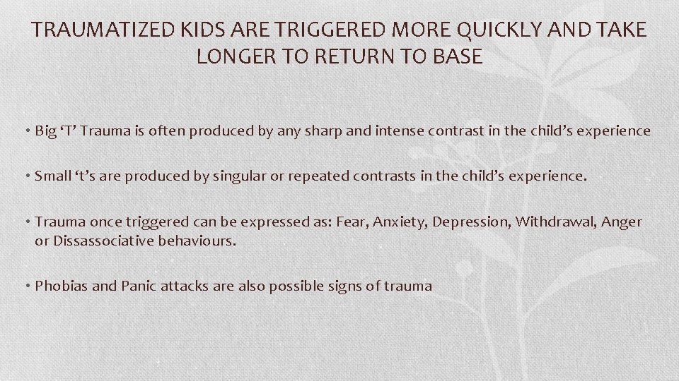 TRAUMATIZED KIDS ARE TRIGGERED MORE QUICKLY AND TAKE LONGER TO RETURN TO BASE •