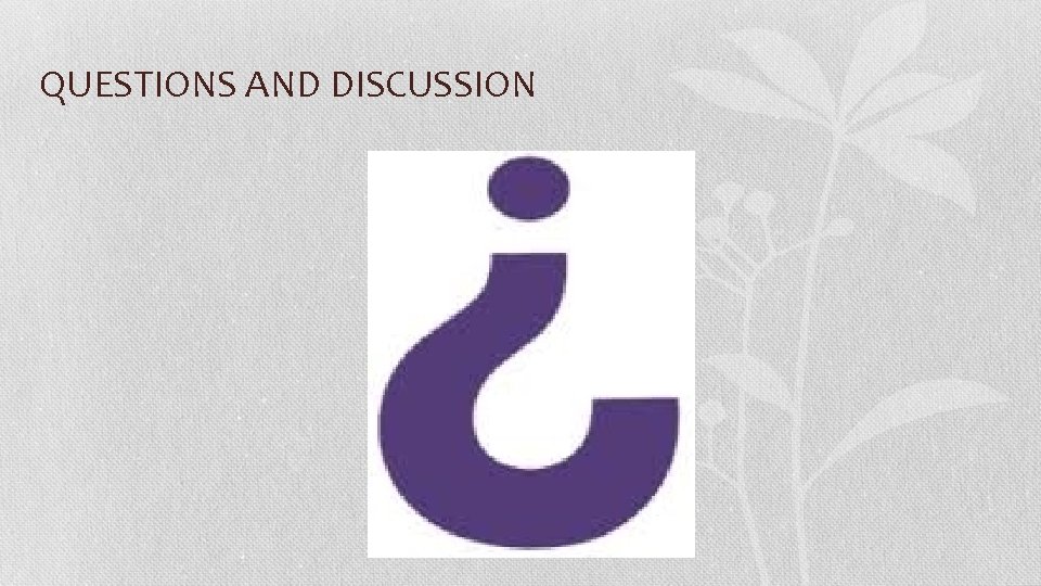QUESTIONS AND DISCUSSION 