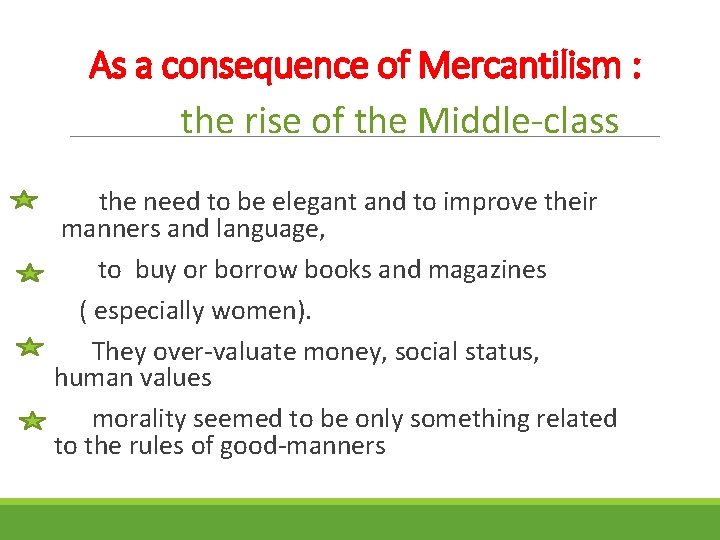 As a consequence of Mercantilism : the rise of the Middle-class the need to