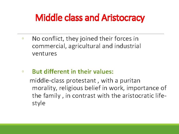 Middle class and Aristocracy ◦ ◦ No conflict, they joined their forces in commercial,