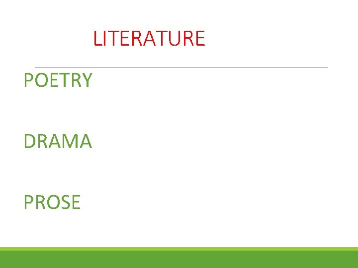 LITERATURE POETRY DRAMA PROSE 