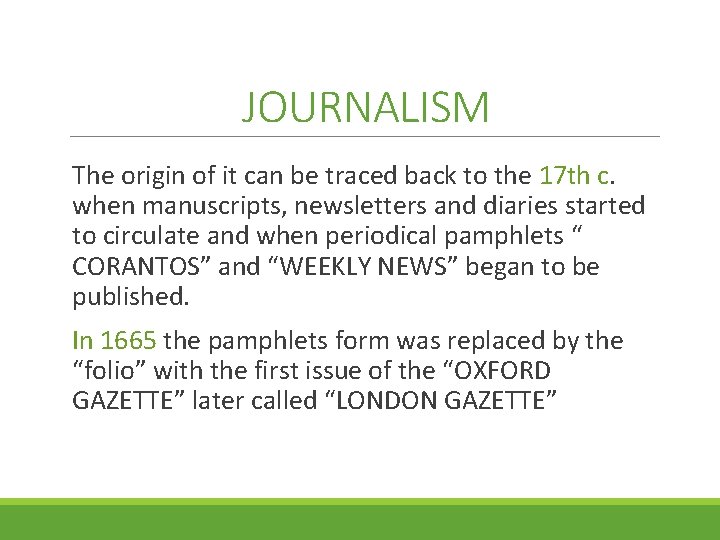 JOURNALISM The origin of it can be traced back to the 17 th c.