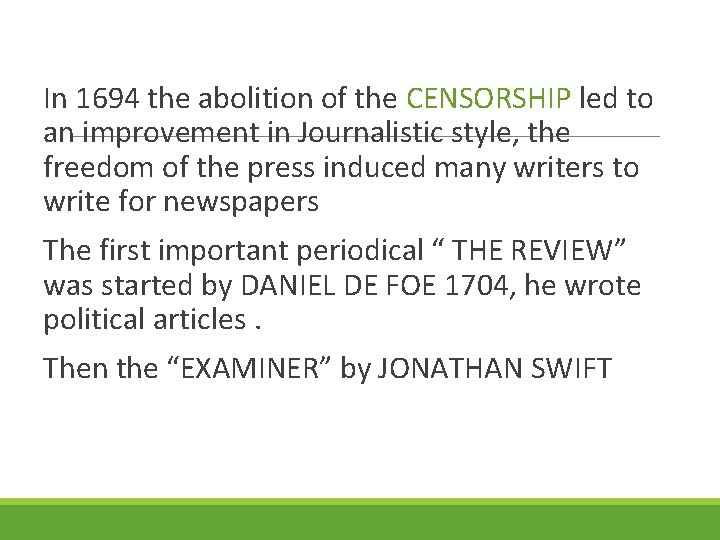 In 1694 the abolition of the CENSORSHIP led to an improvement in Journalistic style,
