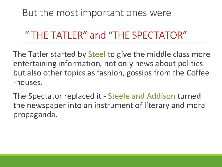 But the most important ones were “ THE TATLER” and “THE SPECTATOR” The Tatler