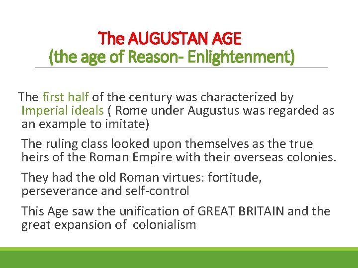 The AUGUSTAN AGE (the age of Reason- Enlightenment) The first half of the century