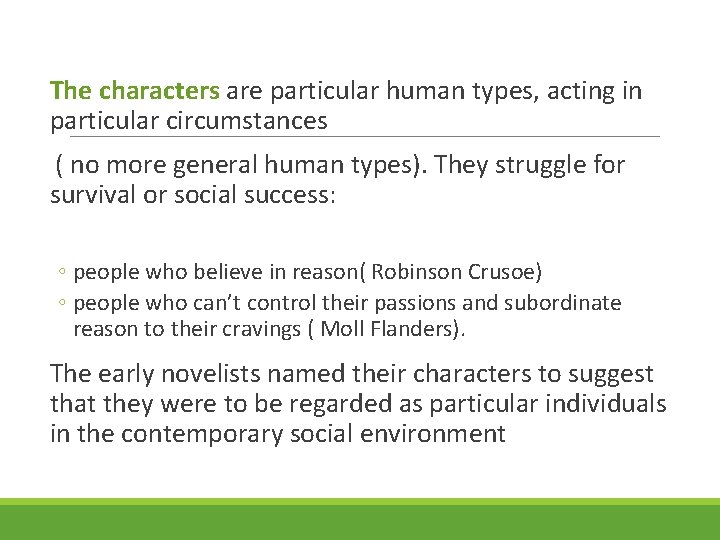 The characters are particular human types, acting in particular circumstances ( no more general