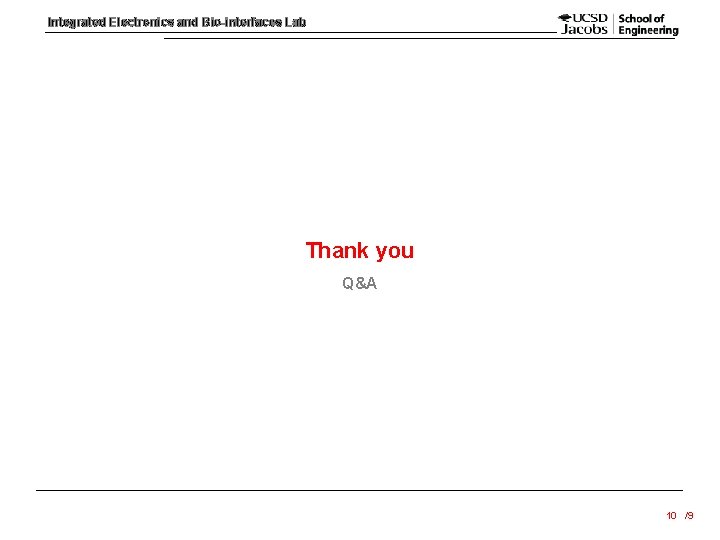 Integrated Electronics and Bio-interfaces Lab Thank you Q&A 10 /9 