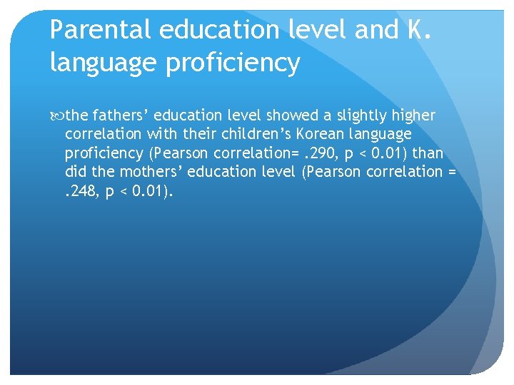 Parental education level and K. language proficiency the fathers’ education level showed a slightly Parental education level and K. language proficiency the fathers’ education level showed a slightly