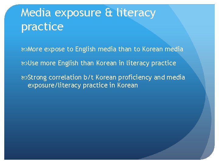 Media exposure & literacy practice More expose to English media than to Korean media Media exposure & literacy practice More expose to English media than to Korean media