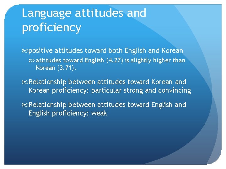 Language attitudes and proficiency positive attitudes toward both English and Korean attitudes toward English Language attitudes and proficiency positive attitudes toward both English and Korean attitudes toward English