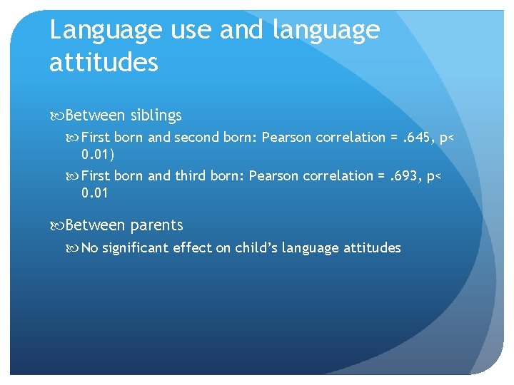Language use and language attitudes Between siblings First born and second born: Pearson correlation Language use and language attitudes Between siblings First born and second born: Pearson correlation
