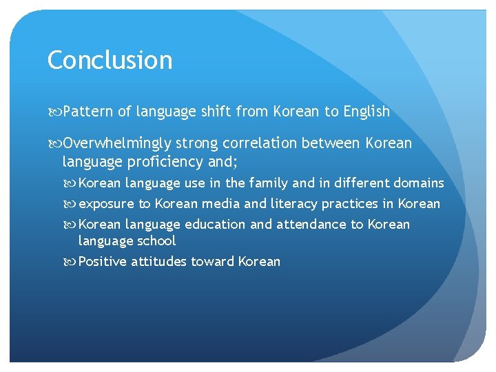 Conclusion Pattern of language shift from Korean to English Overwhelmingly strong correlation between Korean Conclusion Pattern of language shift from Korean to English Overwhelmingly strong correlation between Korean