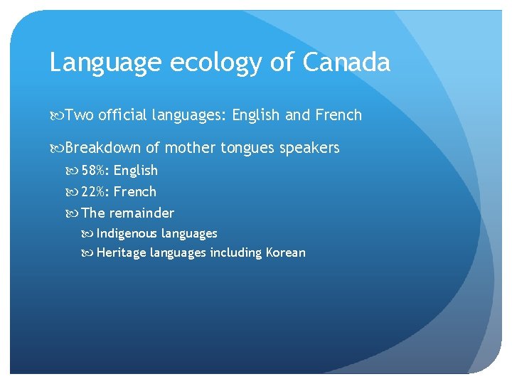 Language ecology of Canada Two official languages: English and French Breakdown of mother tongues Language ecology of Canada Two official languages: English and French Breakdown of mother tongues