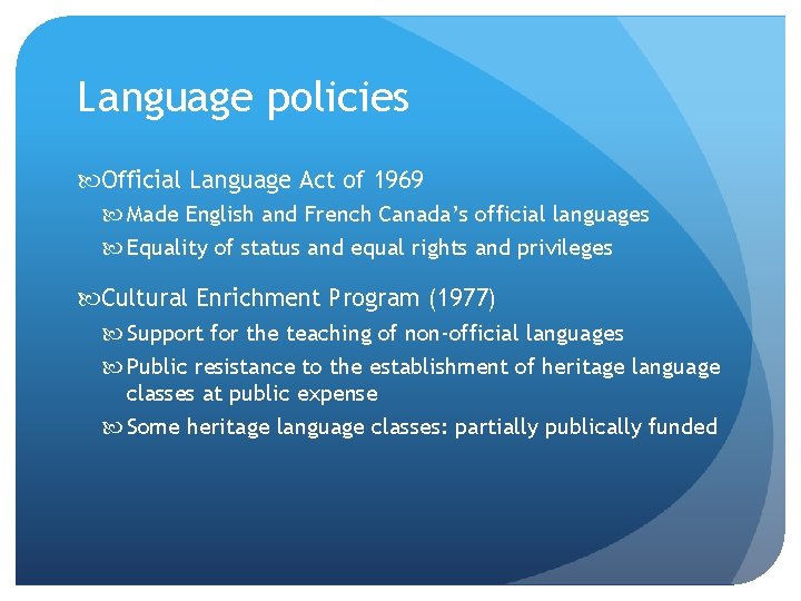 Language policies Official Language Act of 1969 Made English and French Canada’s official languages Language policies Official Language Act of 1969 Made English and French Canada’s official languages
