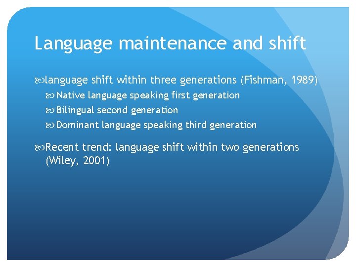 Language maintenance and shift language shift within three generations (Fishman, 1989) Native language speaking Language maintenance and shift language shift within three generations (Fishman, 1989) Native language speaking