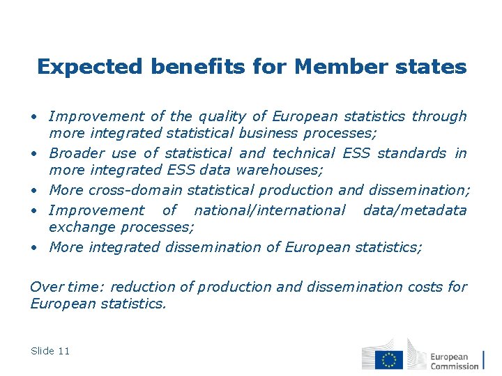 Expected benefits for Member states • Improvement of the quality of European statistics through