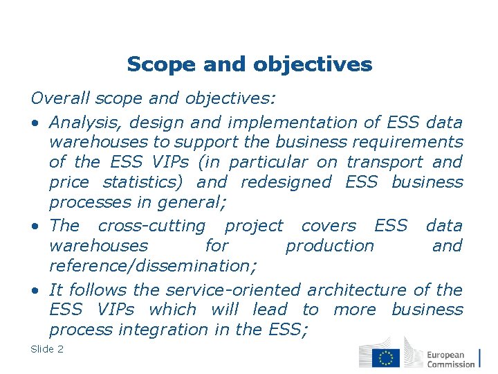 Scope and objectives Overall scope and objectives: • Analysis, design and implementation of ESS