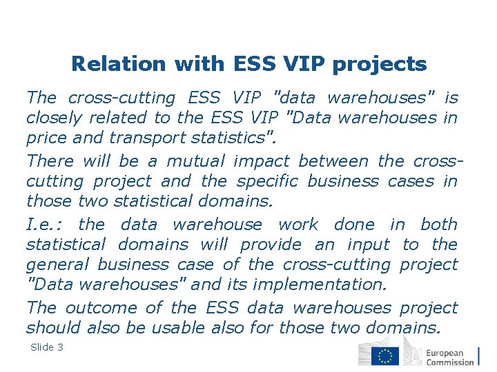 Relation with ESS VIP projects The cross-cutting ESS VIP "data warehouses" is closely related