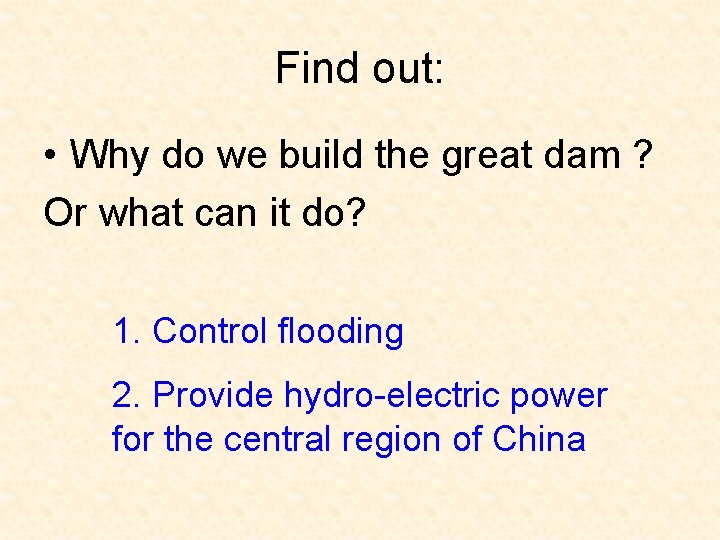 Find out: • Why do we build the great dam ? Or what can