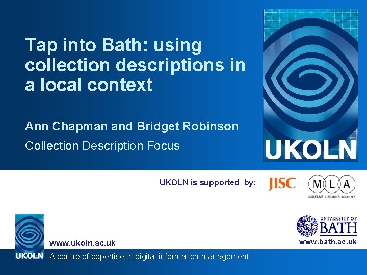 Tap into Bath: using collection descriptions in a local context Ann Chapman and Bridget