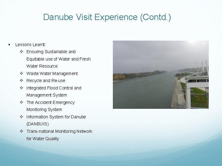 Danube Visit Experience (Contd. ) § Lessons Learnt: ² Ensuring Sustainable and Equitable use