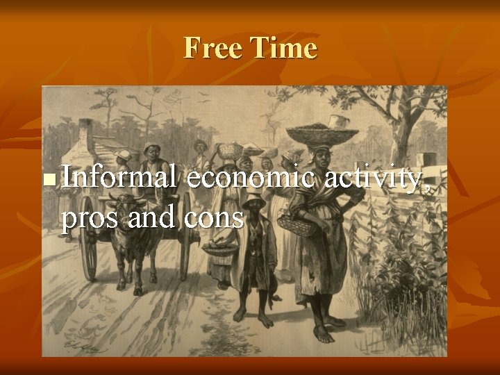 Free Time n Informal economic activity, n Notion free time pros andofcons 