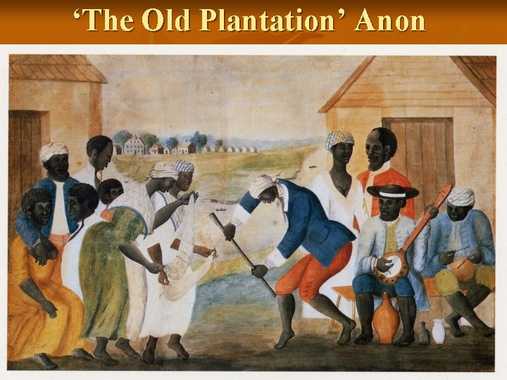 ‘The Old Plantation’ Anon 