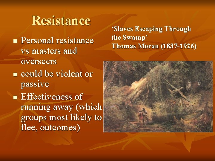 Resistance n n n Personal resistance vs masters and overseers could be violent or