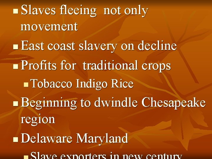 Slaves fleeing not only movement n East coast slavery on decline n Profits for