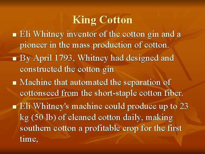 King Cotton n n Eli Whitney inventor of the cotton gin and a pioneer