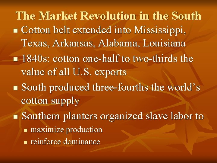 The Market Revolution in the South Cotton belt extended into Mississippi, Texas, Arkansas, Alabama,