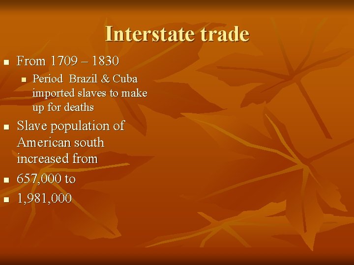 Interstate trade n From 1709 – 1830 n n Period Brazil & Cuba imported