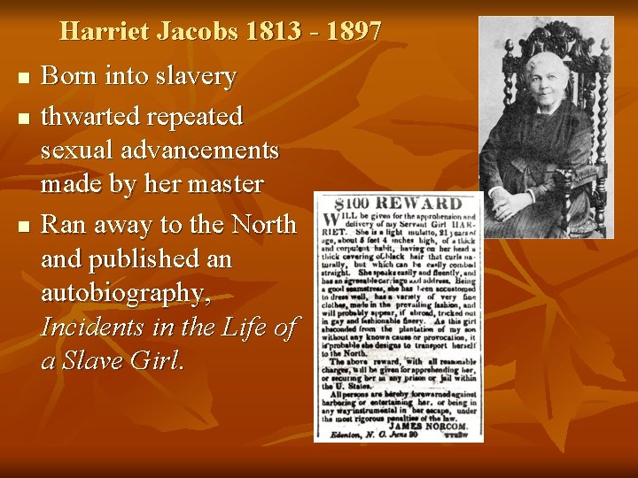 Harriet Jacobs 1813 - 1897 n n n Born into slavery thwarted repeated sexual