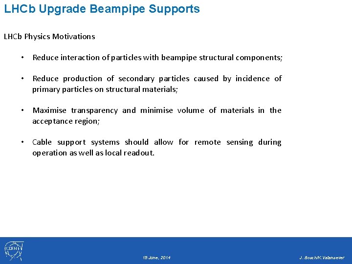 LHCb Upgrade Beampipe Supports LHCb Physics Motivations • Reduce interaction of particles with beampipe