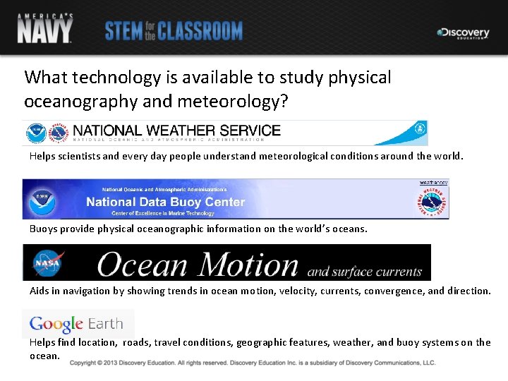 What technology is available to study physical oceanography and meteorology? Helps scientists and every