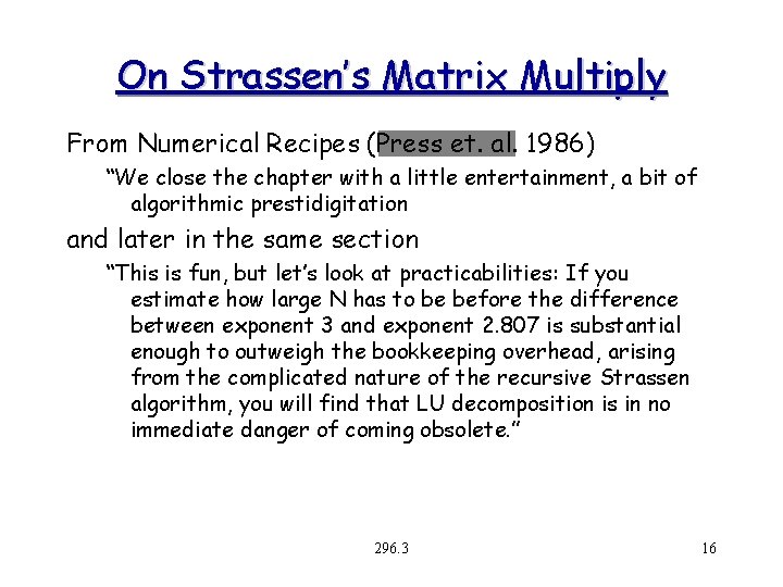On Strassen’s Matrix Multiply From Numerical Recipes (Press et. al. 1986) “We close the