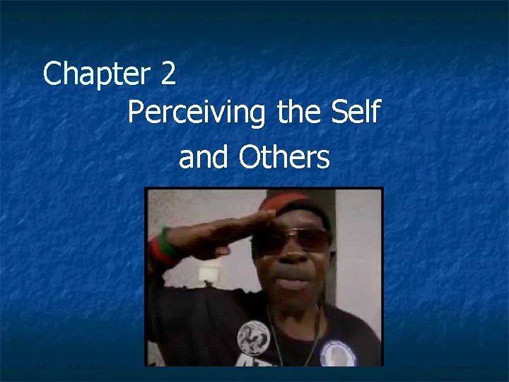 Chapter 2 Perceiving the Self and Others 
