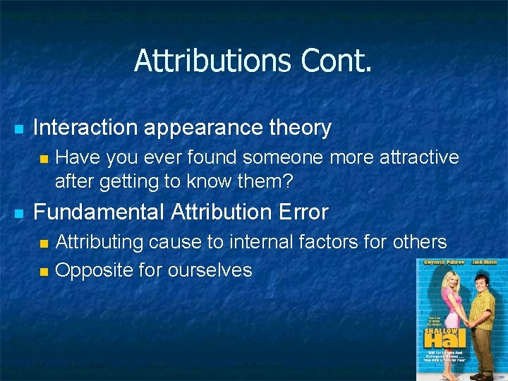 Attributions Cont. n Interaction appearance theory n n Have you ever found someone more