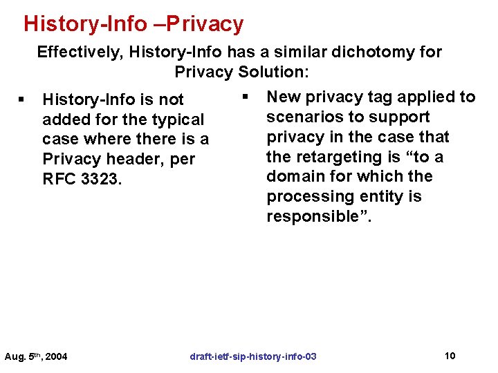 History-Info –Privacy Effectively, History-Info has a similar dichotomy for Privacy Solution: § History-Info is