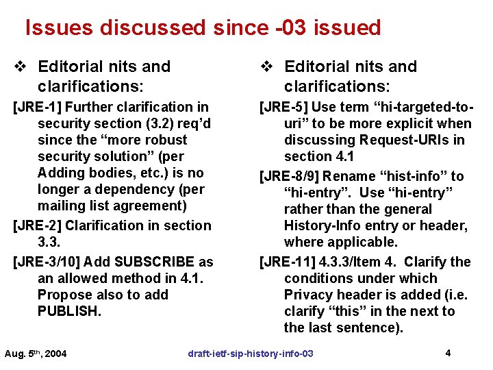 Issues discussed since -03 issued v Editorial nits and clarifications: [JRE-1] Further clarification in