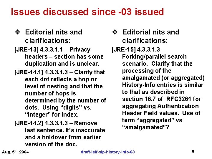 Issues discussed since -03 issued v Editorial nits and clarifications: [JRE-13] 4. 3. 3.