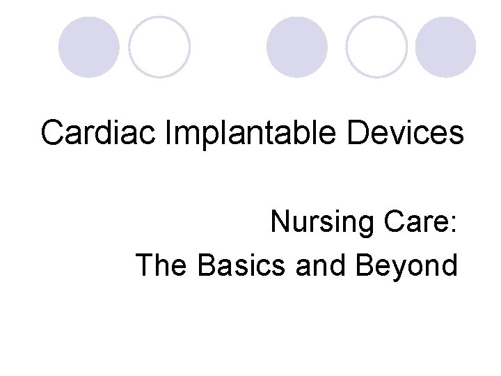 Cardiac Implantable Devices Nursing Care: The Basics and Beyond 