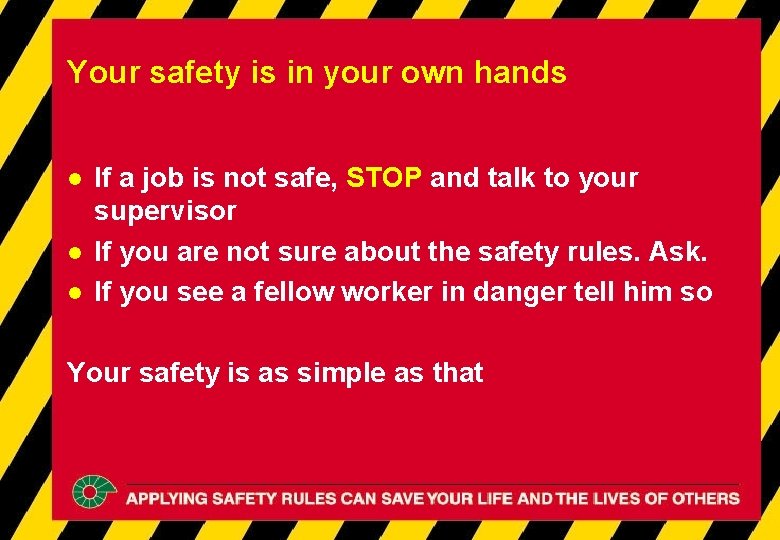 Your safety is in your own hands l l l If a job is Your safety is in your own hands l l l If a job is