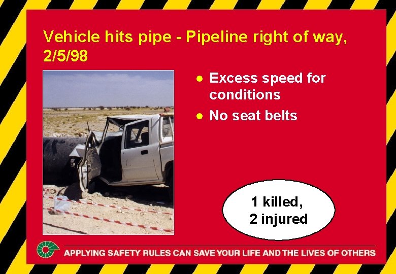 Vehicle hits pipe - Pipeline right of way, 2/5/98 l l Excess speed for Vehicle hits pipe - Pipeline right of way, 2/5/98 l l Excess speed for
