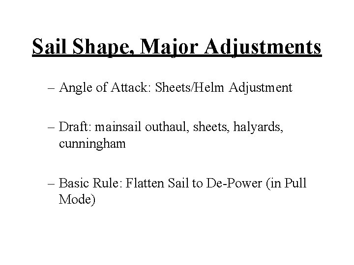 Sail Shape, Major Adjustments – Angle of Attack: Sheets/Helm Adjustment – Draft: mainsail outhaul,