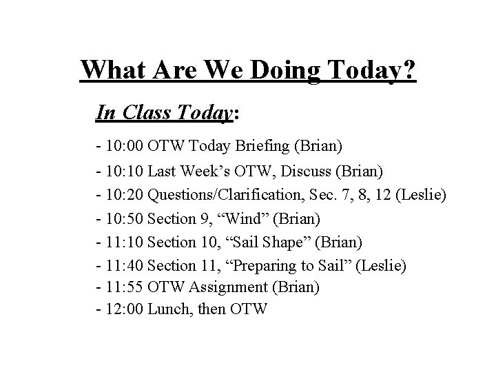 What Are We Doing Today? In Class Today: - 10: 00 OTW Today Briefing