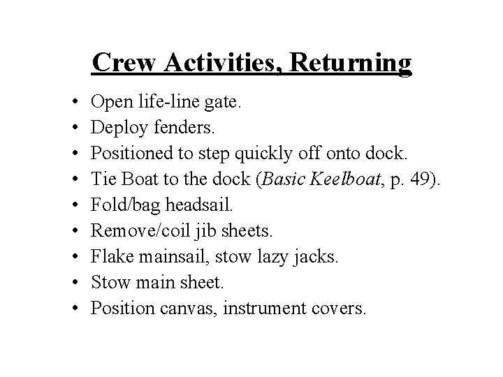 Crew Activities, Returning • • • Open life-line gate. Deploy fenders. Positioned to step