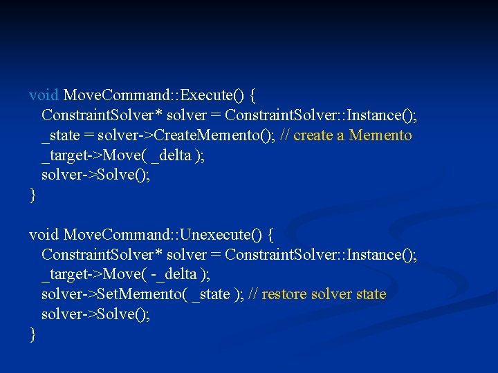void Move. Command: : Execute() { Constraint. Solver* solver = Constraint. Solver: : Instance();